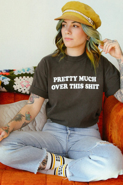 Pretty Much Over This Shit Tee - Black