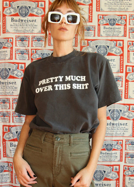 Pretty Much Over This Shit Tee - Black